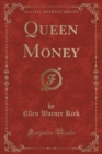 Image for Queen Money (Classic Reprint)