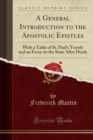 Image for A General Introduction to the Apostolic Epistles: With a Table of St. Paul&#39;s Travels and an Essay on the State After Death (Classic Reprint)