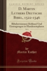Image for D. Martin Luthers Deutsche Bibel, 1522-1546, Vol. 4: Bibelrevisionen (Schluss) Und Eintragungen in Handexemplaren (Classic Reprint)