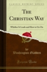 Image for Christian Way: Whither It Leads and How to Go On