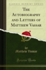 Image for Autobiography and Letters of Matthew Vassar