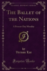 Image for Ballet of the Nations: A Present-day Morality