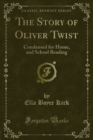 Image for Story of Oliver Twist: Condensed for Home, and School Reading