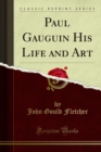 Image for Paul Gauguin His Life and Art