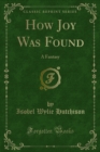 Image for How Joy Was Found: A Fantasy