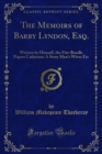 Image for Memoirs of Barry Lyndon, Esq: Written By Himself, the Fitz-boodle Papers Catherine: A Story Men&#39;s Wives Etc
