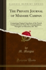 Image for Private Journal of Madame Campan: Comprising Original Anecdotes of the French Court; Selections From Her Correspondence, Thoughts on Education, &amp;C. &amp;C