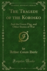 Image for Tragedy of the Korosko: And the Green Flag, and Other Stories of War