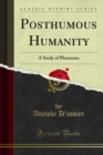 Image for Posthumous Humanity: A Study of Phantoms