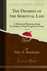 Image for Degrees of the Spiritual Life: A Method of Directing Souls According to Their Progress in Virtue