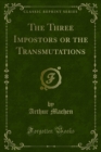 Image for Three Impostors Or the Transmutations