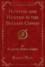 Image for Hunting and Hunted in the Belgian Congo