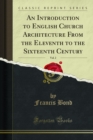 Image for Introduction to English Church Architecture from the Eleventh to the Sixteenth Century