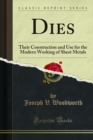 Image for Dies: Their Construction and Use for the Modern Working of Sheet Metals