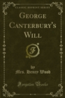 Image for George Canterbury&#39;s Will
