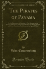 Image for Pirates of Panama: Or the Buccaneers of America; a True Account of the Famous Adventures and Daring Deeds of Sir Henry Morgan and Other Notorious Freebooters of the Spanish Main