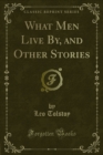 Image for What Men Live By, and Other Stories