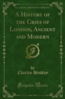 Image for History of the Cries of London, Ancient and Modern