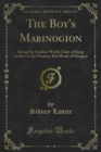 Image for Boy&#39;s Mabinogion: Being the Earliest Welsh Tales of King Arthur in the Famous Red Book of Hergest