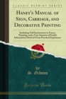 Image for Haney&#39;s Manual of Sign, Carriage, and Decorative Painting: Including Full Instructions in Fresco Painting, and a Vast Amount of Useful Information Derived from Practical Experience