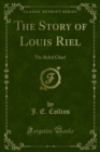 Image for Story of Louis Riel: The Rebel Chief