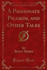 Image for Passionate Pilgrim, and Other Tales