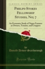 Image for Phelps-stokes Fellowship Studies, No; 7: An Economic Study of Negro Farmers As Owners, Tenants, and Croppers