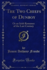 Image for Two Chiefs of Dunboy: Or an Irish Romance of the Last Century
