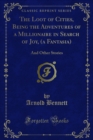 Image for Loot of Cities, Being the Adventures of a Millionaire in Search of Joy, (A Fantasia): And Other Stories