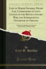 Image for Life of Major General Henry Lee, Commander of Lee&#39;s Legion in the Revolutionary War, and Subsequently Governor of Virginia: To Which Is Added the Life of General Thomas Sumter of South Carolina