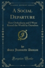Image for Social Departure: How Orthodocia and I Went Round the World By Ourselves