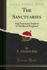 Image for Sanctuaries: And Sanctuary Seekers of Mediaeval England