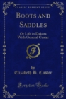Image for Boots and Saddles: Or Life in Dakota With General Custer
