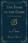 Image for Food of the Gods: And How It Came to Earth