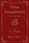 Image for Over Bemerton&#39;s: An Easy-going Chronicle
