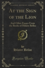 Image for At the Sign of the Lion: And Other Essays from the Books of Hilaire Belloc
