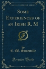 Image for Some Experiences of an Irish R. M