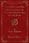 Image for Tom Swift and His Motor-cycle, Or Fun and Adventures On the Road