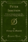 Image for Peter Ibbetson: With an Introduction By His Cousin Lady (&amp;quote;madge Plunket&amp;quote;)