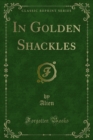 Image for In Golden Shackles