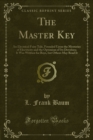 Image for Master Key: An Electrical Fairy Tale, Founded Upon the Mysteries of Electricity and the Optimism of Its Devotees; It Was Written for Boys, but Others May Read It