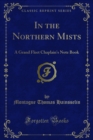Image for In the Northern Mists: A Grand Fleet Chaplain&#39;s Note Book