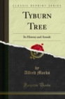 Image for Tyburn Tree: Its History and Annals