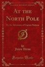 Image for At the North Pole: Or, the Adventures of Captain Hatteras