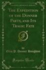 Image for Expedition of the Donner Party, and Its Tragic Fate