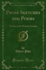 Image for Prose Sketches and Poems: Written in the Western Country