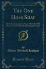Image for One Hoss Shay: With Its Companion Poems How the Old Horse Won the Bet the Broomstick Train