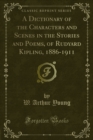 Image for Dictionary of the Characters and Scenes in the Stories and Poems, of Rudyard Kipling, 1886-1911