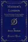 Image for Mayhew&#39;s London: Being Selections from London Labour and the London Poor