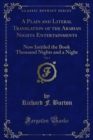 Image for Plain and Literal Translation of the Arabian Nights Entertainments: Now Intitled the Book Thousand Nights and a Night